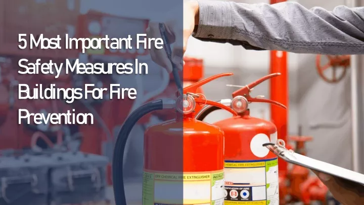 5 most important fire safety measures