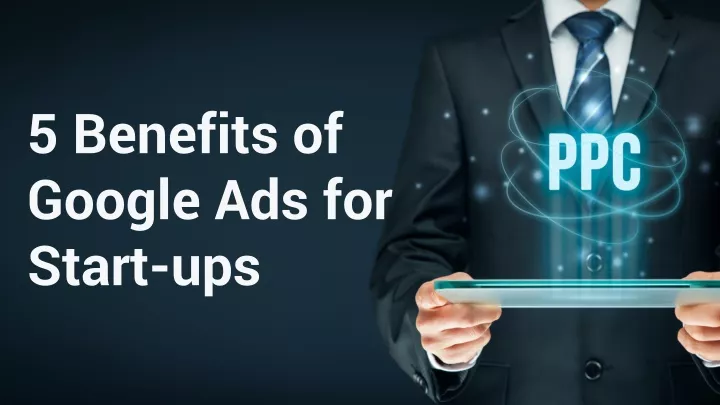 5 benefits of google ads for start ups