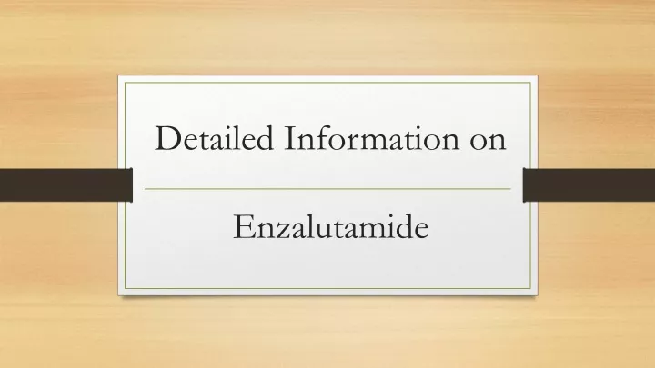 detailed information on enzalutamide