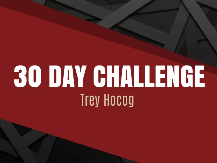 30 day challenge trey hocog