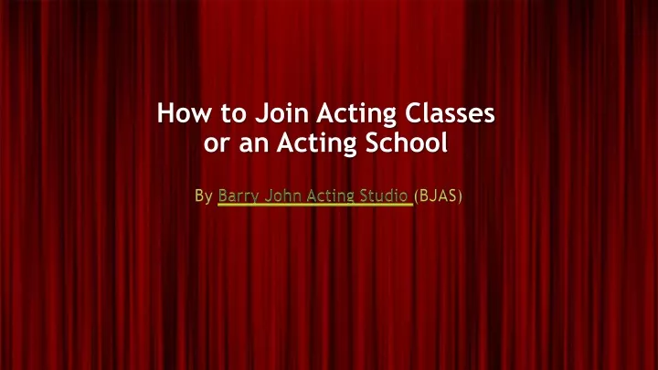 how to join acting classes or an acting school