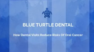 HOW DENTAL VISITS REDUCE RISKS OF ORAL CANCER.pptx