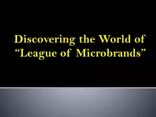 Discovering the World of League of Microbrands