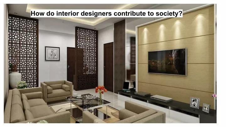 how do interior designers contribute to society