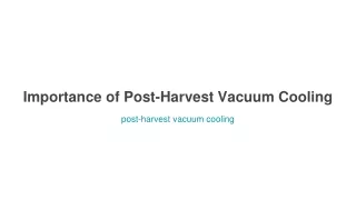 post-harvest vacuum cooling.