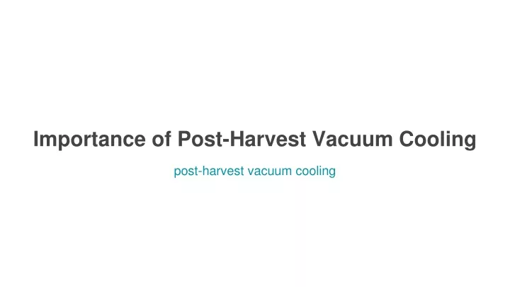 importance of post harvest vacuum cooling