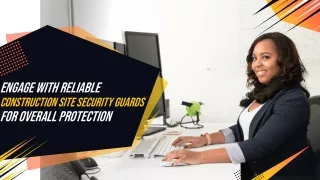 Engage With Reliable Construction Site Security Guards For Overall Protection