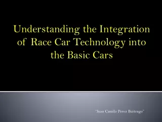 Understanding the Integration of Race Car Technology into the Basic Cars