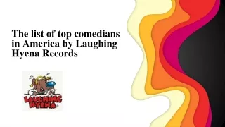 The List of Top Comedians in America - Laughing Hyena Records