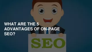 WHAT ARE THE 5 ADVANTAGES OF ON-PAGE SEO_