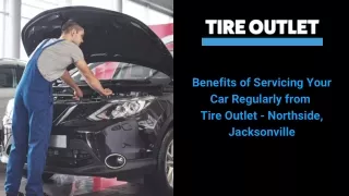 Benefits of Servicing Your Car Regularly from  Tire Outlet - Northside, Jacksonville