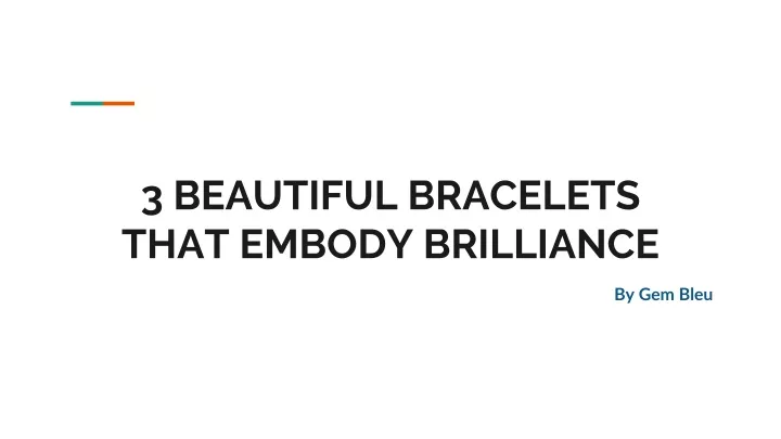 3 beautiful bracelets that embody brilliance