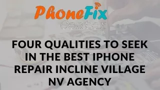 Four qualities to seek in the best iPhone Repair Incline Village NV Agency