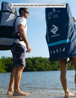 How Boardworks Sets You Up for Paddle Board Success