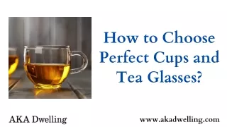 How to Choose Perfect Cups and Tea Glasses? AKA Dwelling