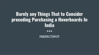 Barely any Things That to Consider preceding Purchasing a Hoverboards In India