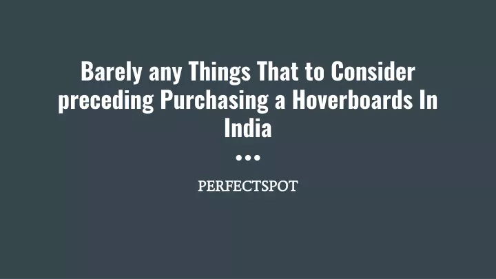 barely any things that to consider preceding purchasing a hoverboards in india