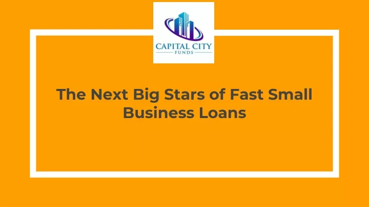 the next big stars of fast small business loans