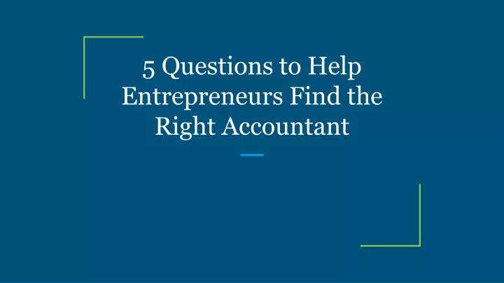 5 questions to help entrepreneurs find the right accountant