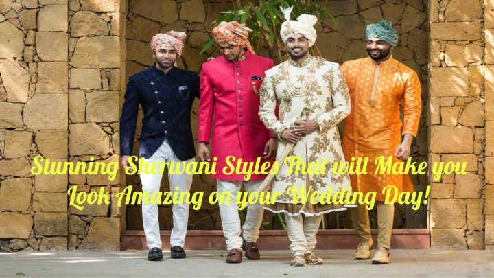 stunning sherwani styles that will make you look