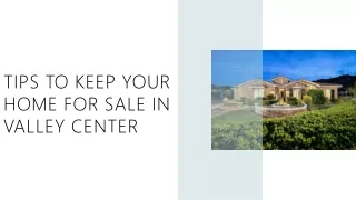 Tips to Keep your home for sale in valley center, California