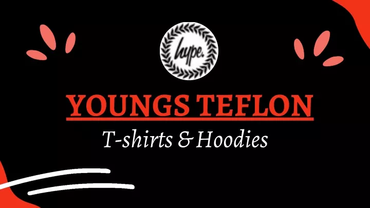 youngs teflon t shirts hoodies