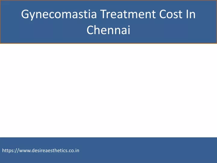 PPT - Gynecomastia Treatment Cost In Chennai PowerPoint Presentation ...