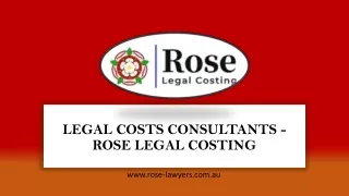 Legal Costs Consultants - Rose Legal Costing