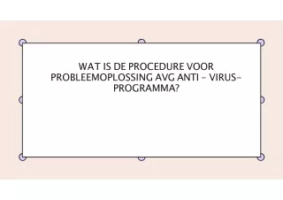 WAT IS DE PROCEDURE VOOR PROBLEEMOPLOSSING AVG ANTI - VIRUS-PROGRAMMA (1)