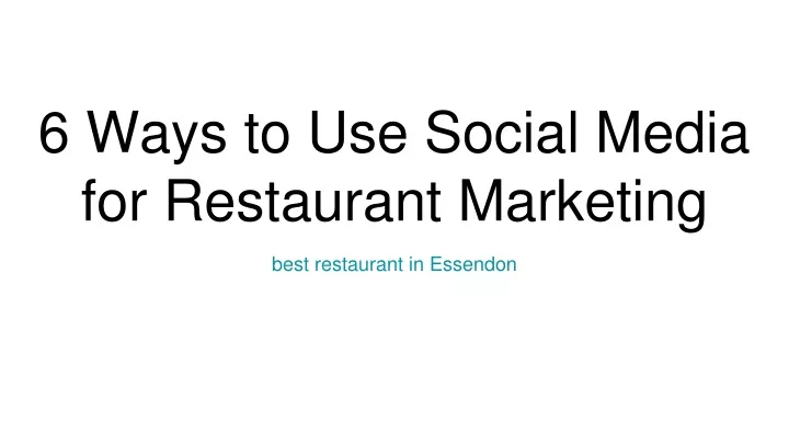 6 ways to use social media for restaurant marketing