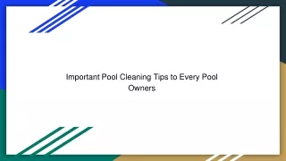 Important Pool Cleaning Tips to Every Pool Owners