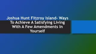 joshua hunt fitzroy island ways to achieve a satisfying living with a few amendments in yourself