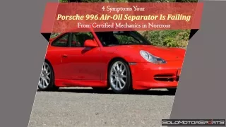 4 Symptoms Your Porsche 996 Air-Oil Separator Is Failing From Certified Mechanics in Norcross