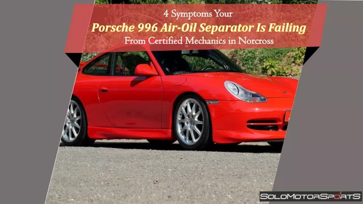 4 symptoms your porsche 996 air oil separator