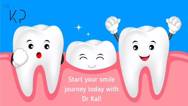 start your smile journey today with dr kal