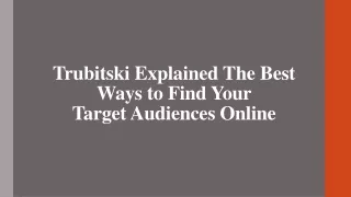 Trubitski Explained The Best Ways to Find Your Target Audiences Online
