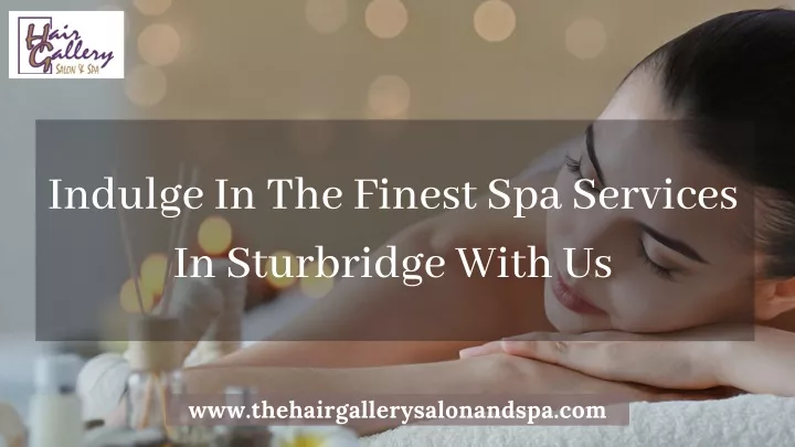 indulge in the finest spa services in sturbridge