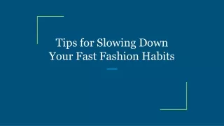 Tips for Slowing Down Your Fast Fashion Habits