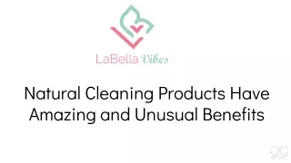 Natural Cleaning Products Have Amazing and Unusual Benefits