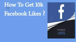 How To Get 10K Facebook Likes ?