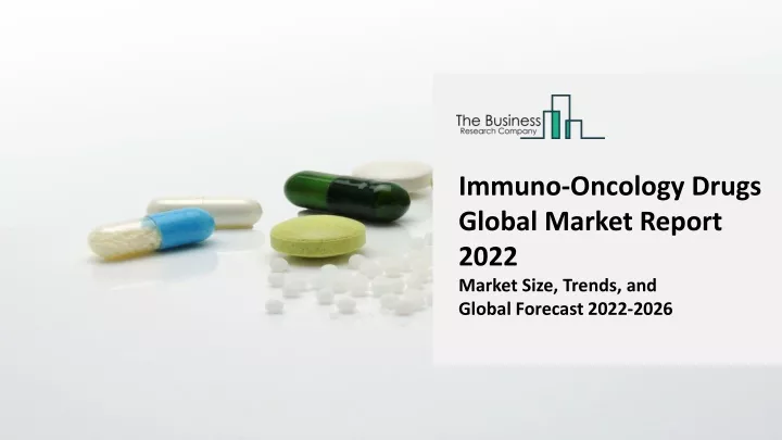 immuno oncology drugs global market report 2022