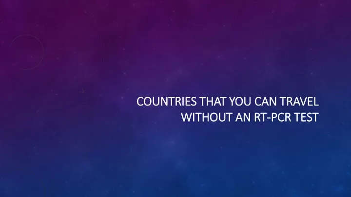 countries that you can travel without an rt pcr test