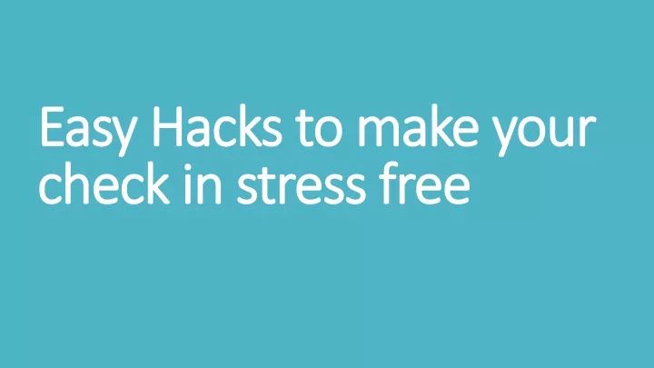 easy hacks to make your check in stress free