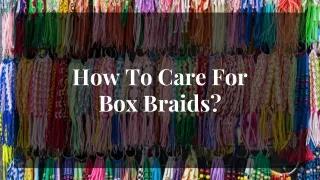 How To Care For Box Braids