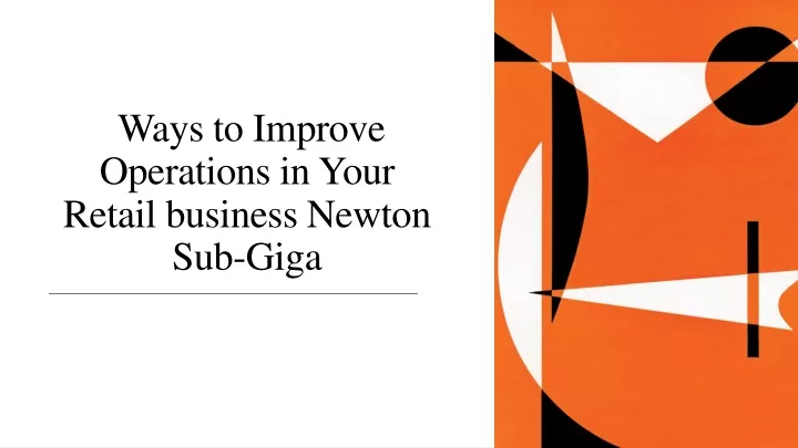 ways to improve o perations in y our retail business newto n sub giga