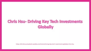 chris hsu driving key tech investments globally