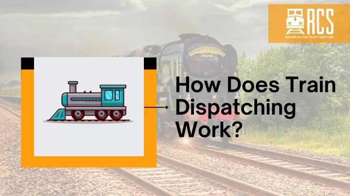 how does train dispatching work