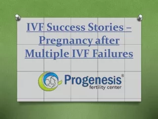 IVF Success Stories Pregnancy after Multiple IVF Failures