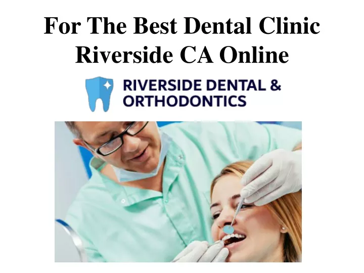 for the best dental clinic riverside ca online