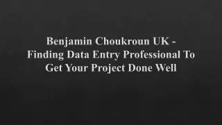 Benjamin Choukroun UK - Data Entry Professional To Get Your Project Done Well
